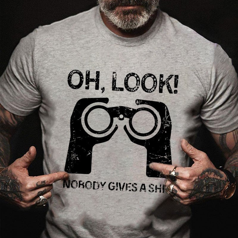 Oh Look Nobody Gives A Shit Funny Saying T-shirt