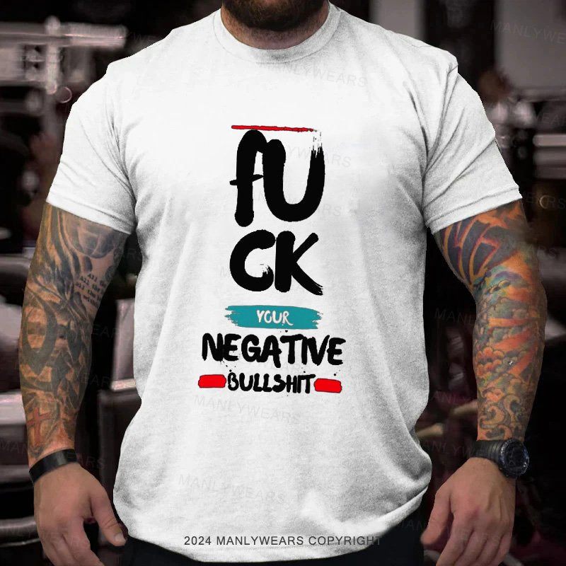 Fuck Ygur Negative Bullshit T-Shirt