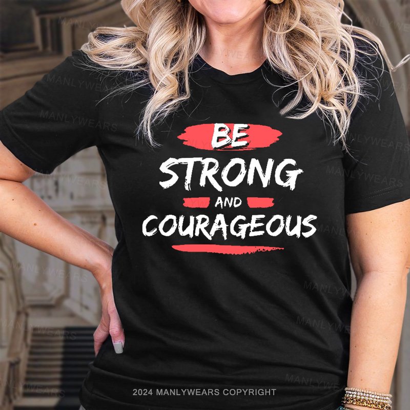 Be Strong And Courageous Joshua 1:9 T-Shirt