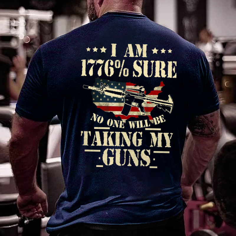 I Am 1776 % Sure No One Will Be Taking My Guns USA Flag Print T-shirt