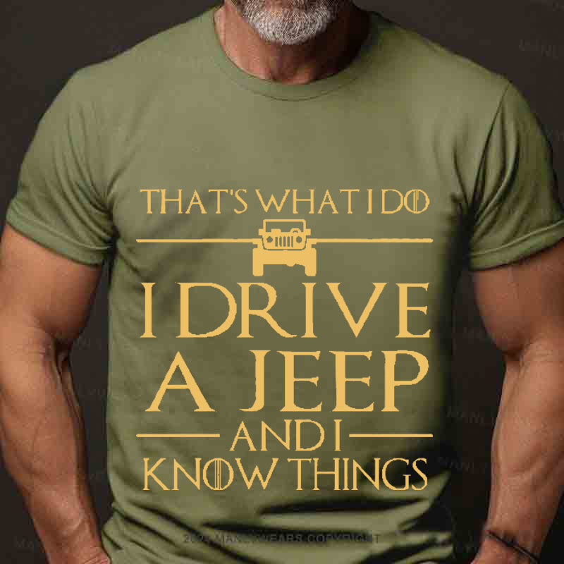 That's What I Do I Drive A Jeep And I Know Things Men's T-Shirt