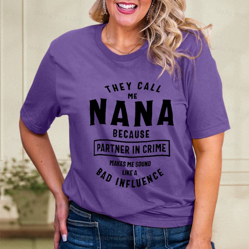 They Call Me Nana Because Partner In Crime Makes Me Sound Women T-Shirt