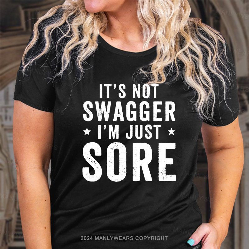 It's Not Swagger I'm Just Sore T-Shirt