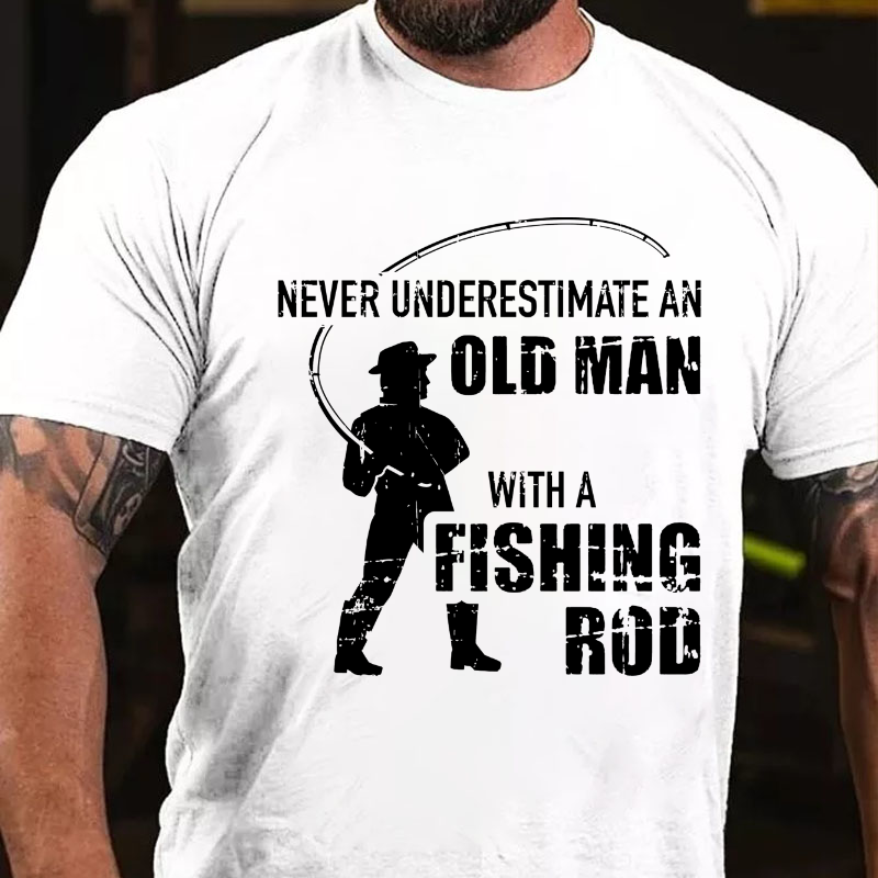 Never Underestimate An Old Man With A Fishing Rod T-shirt