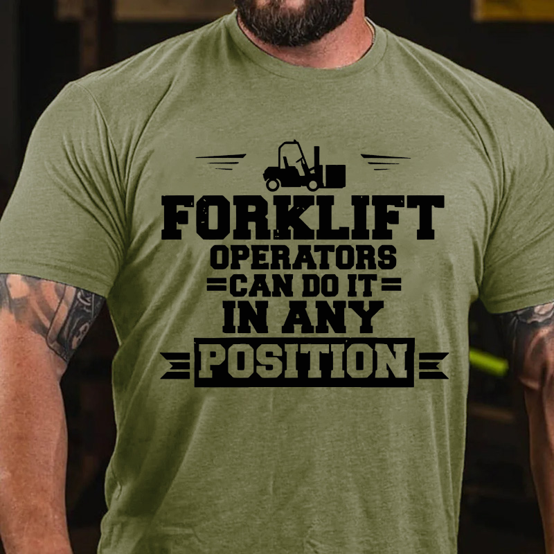 Forklift Operators Can Do It In Any Position T-shirt