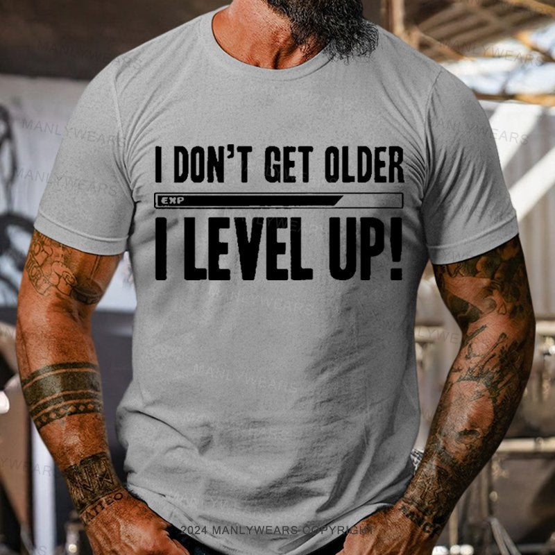 I Don't Get Older I Level Up T-Shirt