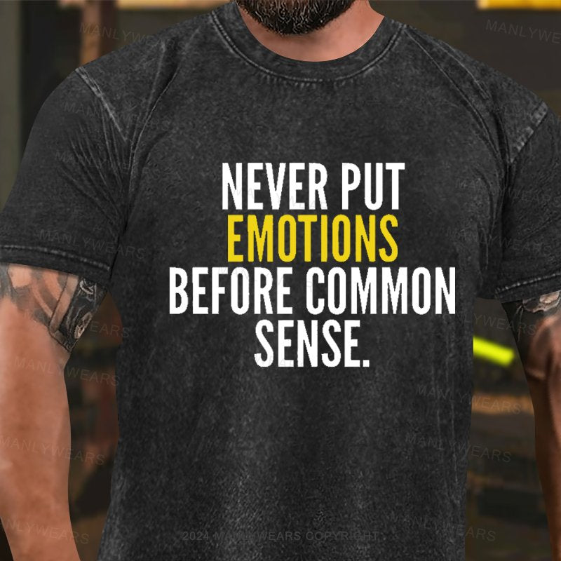 Never Put Emotions Before Common Sense Washed T-shirt