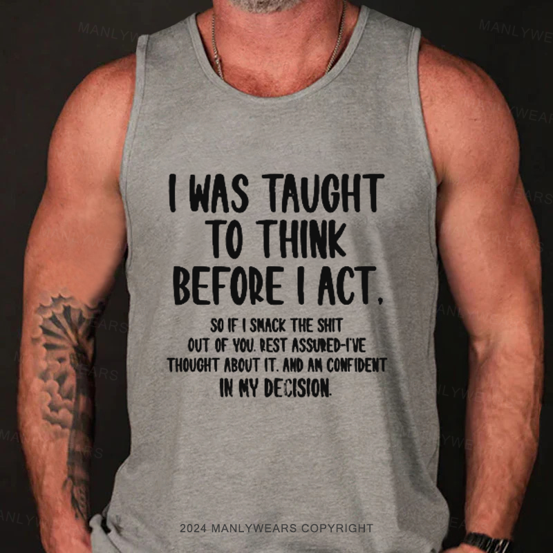 I Was Taught To Think Before I Act Tank Top