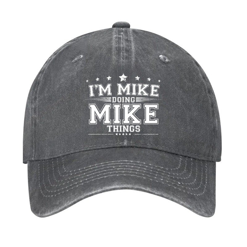 I'm MIke Doing Mike Things Hat