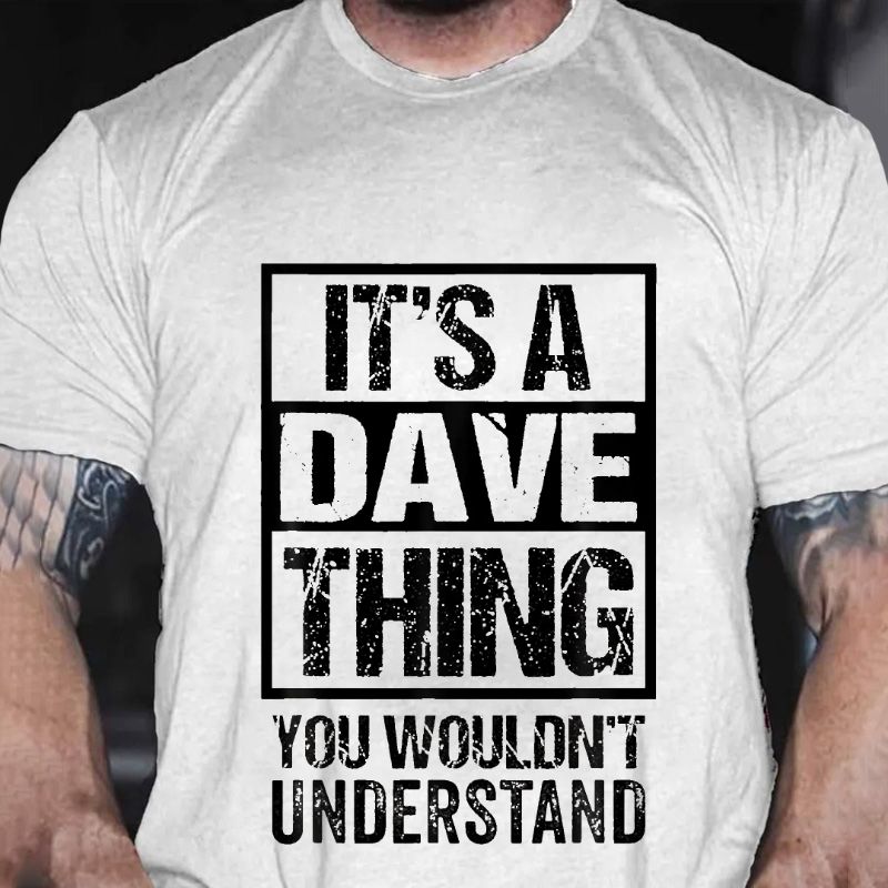 It's A Dave Thing You Wouldn't Understand - First Name T-shirt