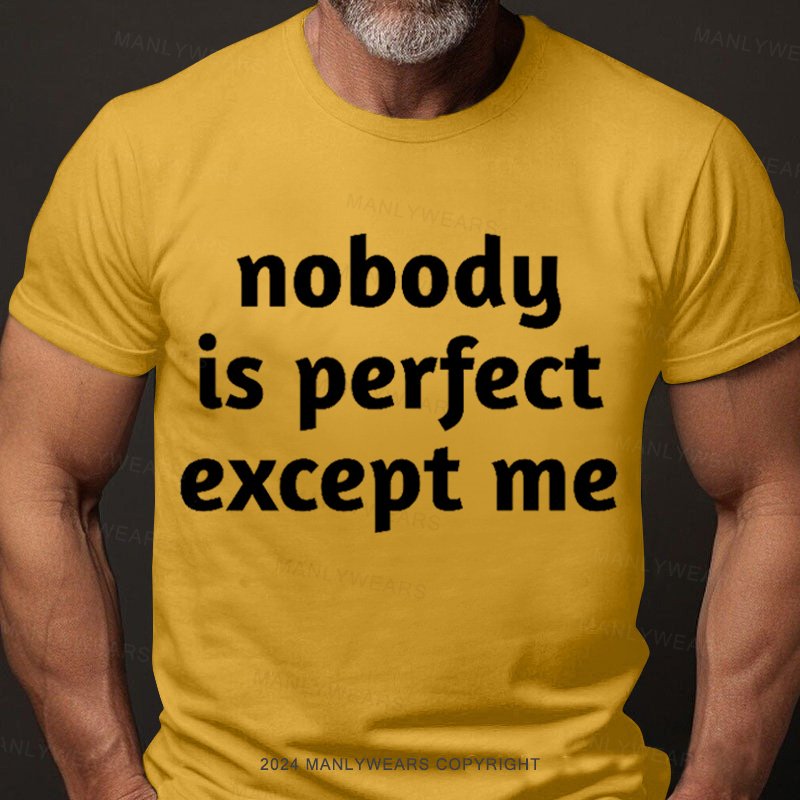No One Is Perfect Except Me T-Shirt