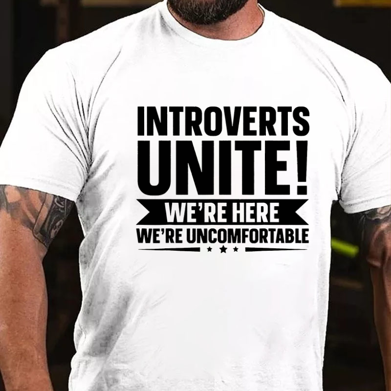 Introverts Unite We're Here Uncomfortable T-shirt