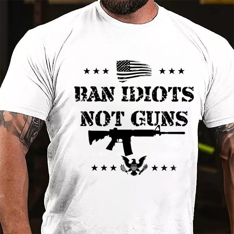 Ban Idiots Not Guns Cotton T-shirt