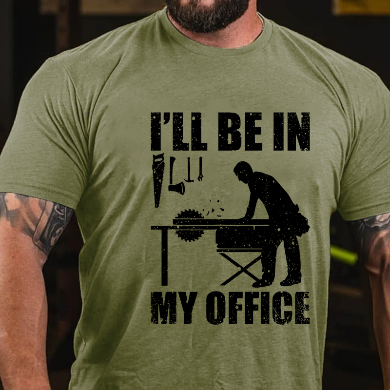 I'll Be In My Office Funny Woodworking Carpenter T-shirt