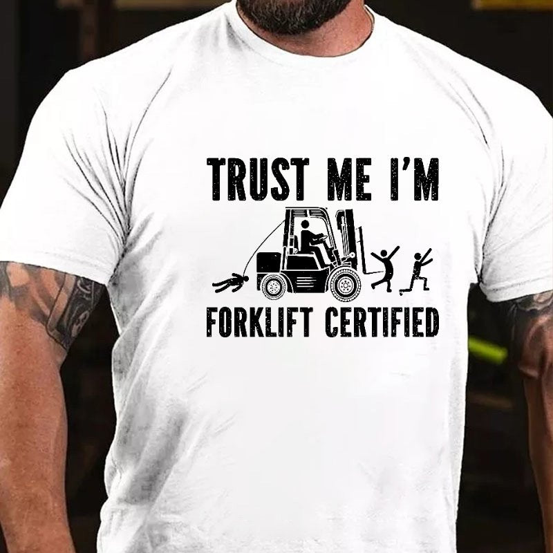 Trust Me I'm Forklift Certified T-shirt