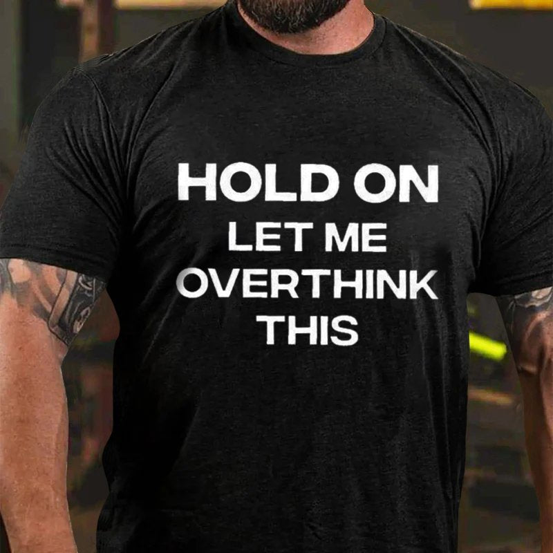 Hold On Let Me Overthink This T-Shirt