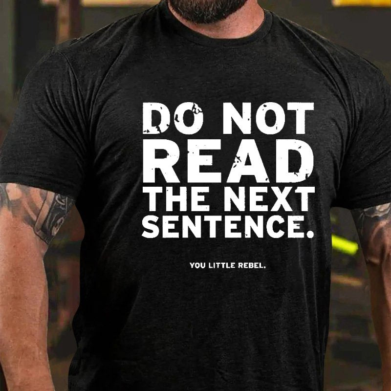 Do Not Read The Next Sentence You Little Rebel T-Shirt