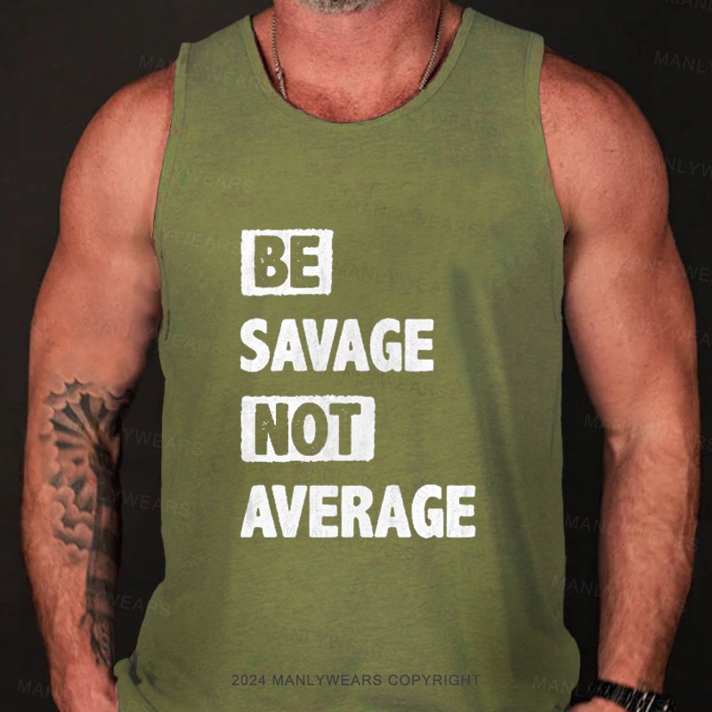 Be Savage Not Average Tank Top