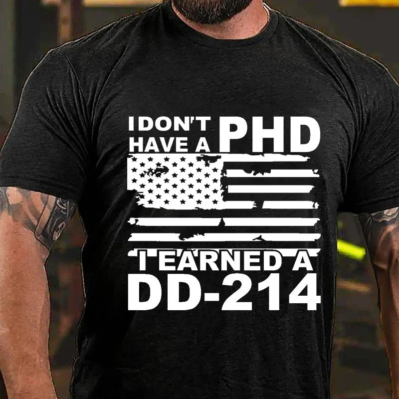 I Don't Have A Phd I Earned A Dd-214 T-Shirt