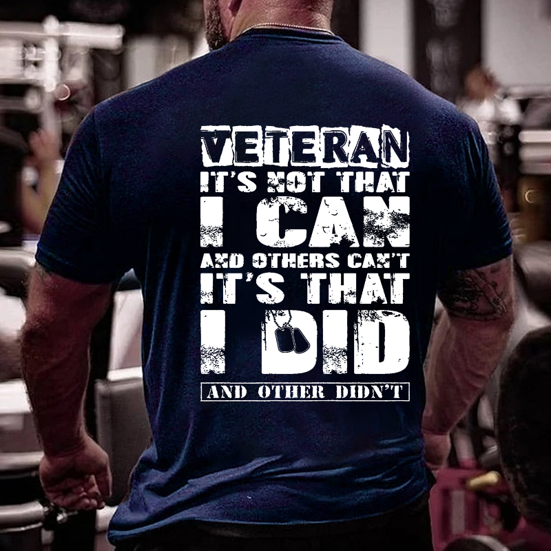 Veteran It's Not That Can And Others Can't It's That Did And Other Didn't T-shirt