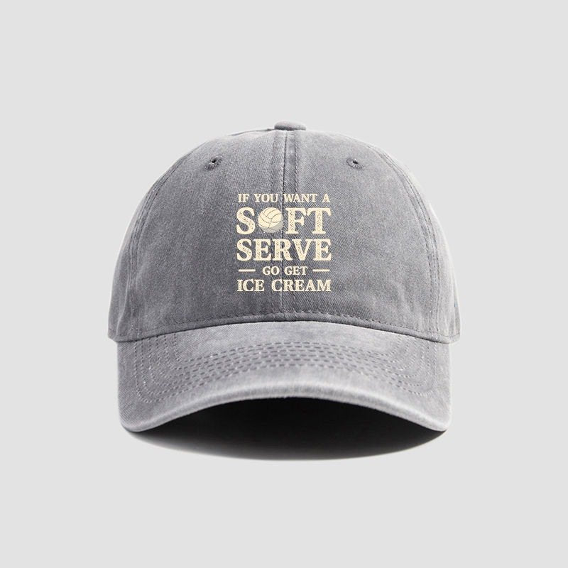 If You Want A Soft Serve Go Get Ice Cream Cap