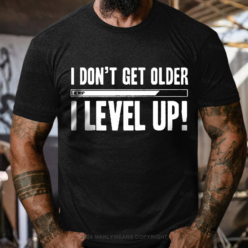 I Don't Get Older I Level Up T-Shirt