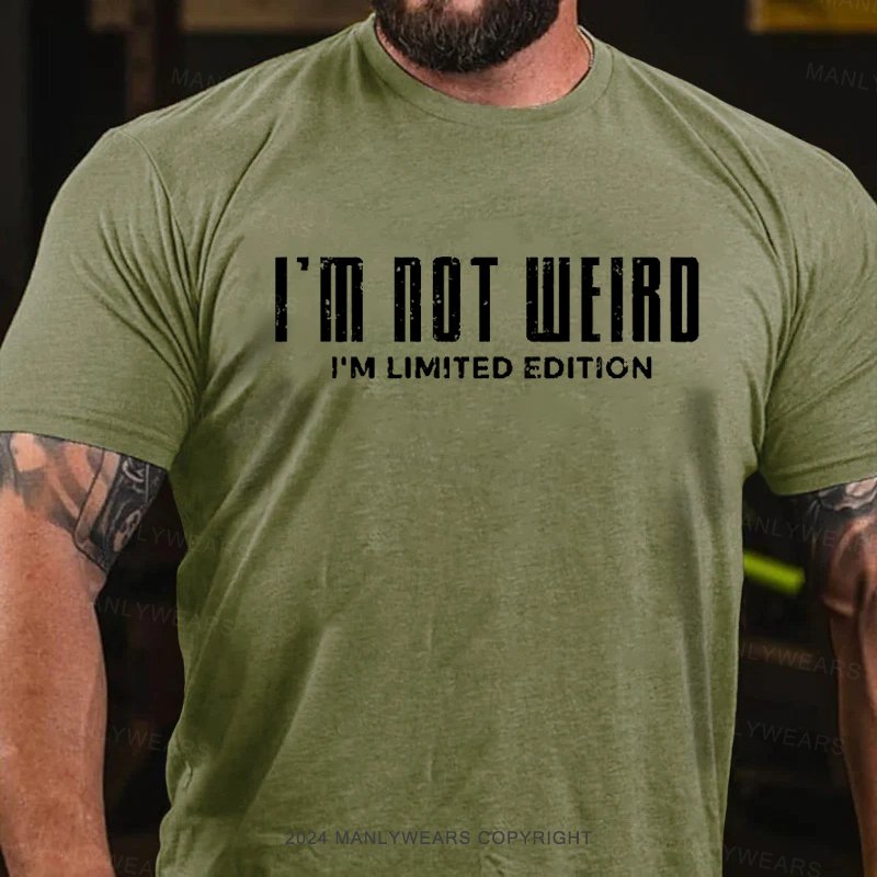 I'm Not Weird I'm Limited Edition T-Shirt