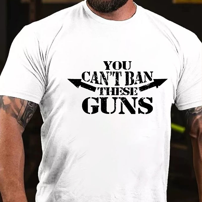 You Can't Ban These Guns T-shirt