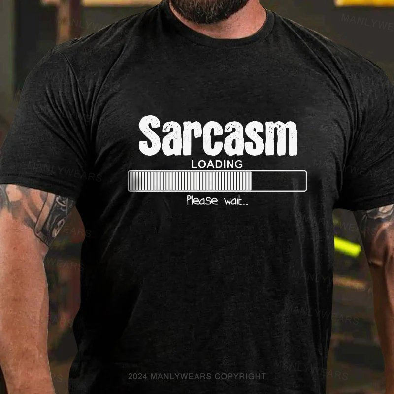 Sarcasm Loading Please Wait T-Shirt