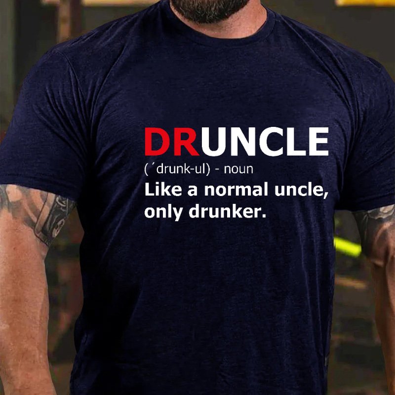 Druncle Like A Normal Uncle Only Drunker T-shirt