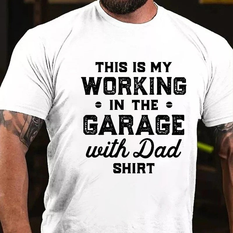 This Is My Working In The Garage With Dad Shirt T-Shirt