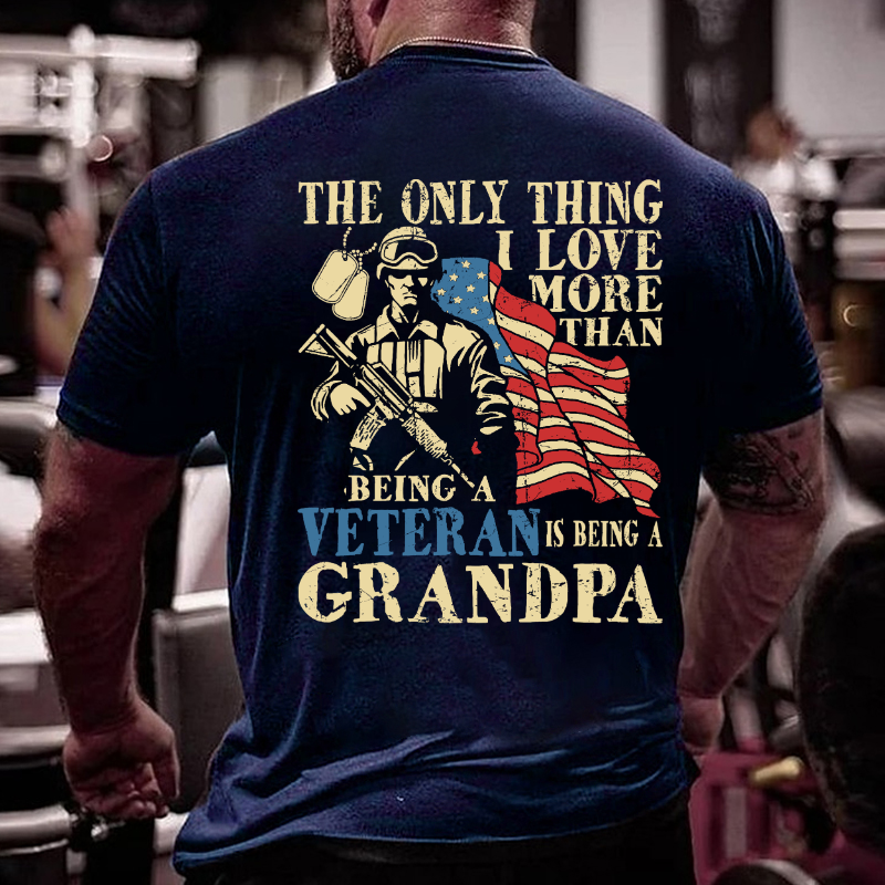 The Only Thing I Love More Than Being A Veteran Is Being A Grandpa T-shirt