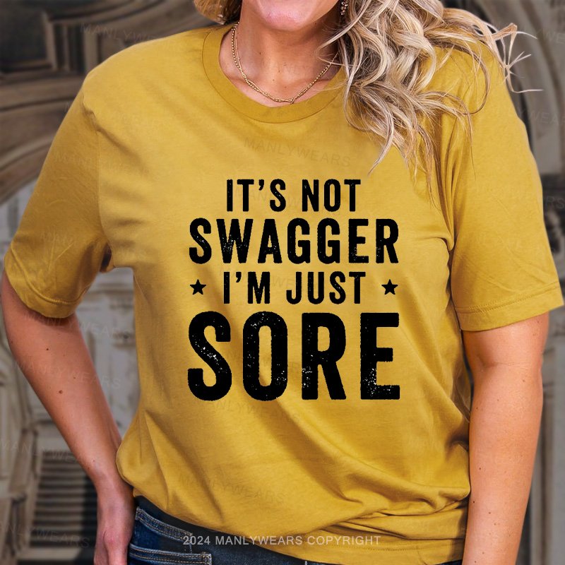 It's Not Swagger I'm Just Sore T-Shirt