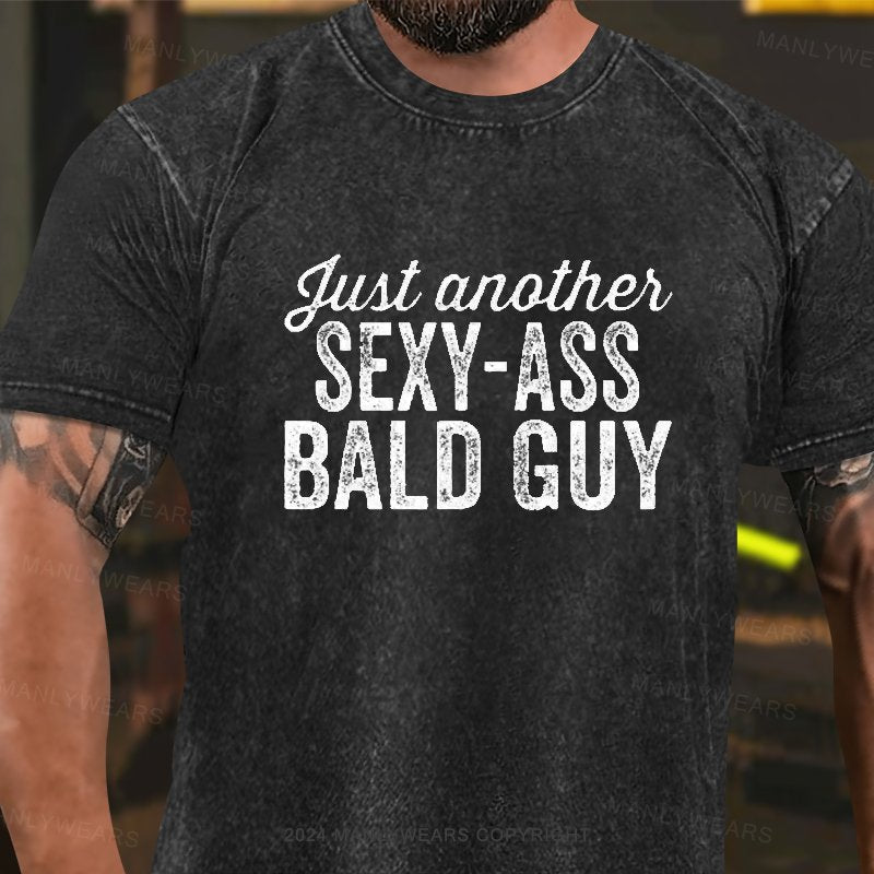Just Another Sexy-Ass Bald Guy Washed T-Shirt