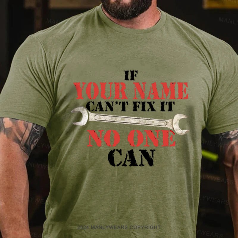 Personalized Name  If Your Name Can't No One Can Tshirt