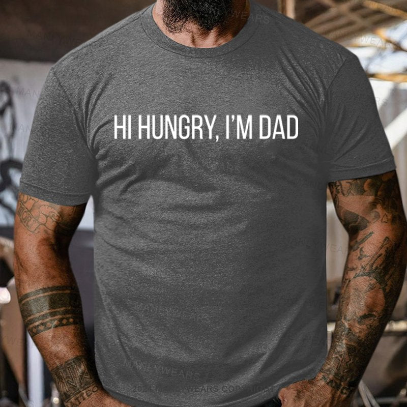 Hi Hungry, I'm Dad T-Shirt