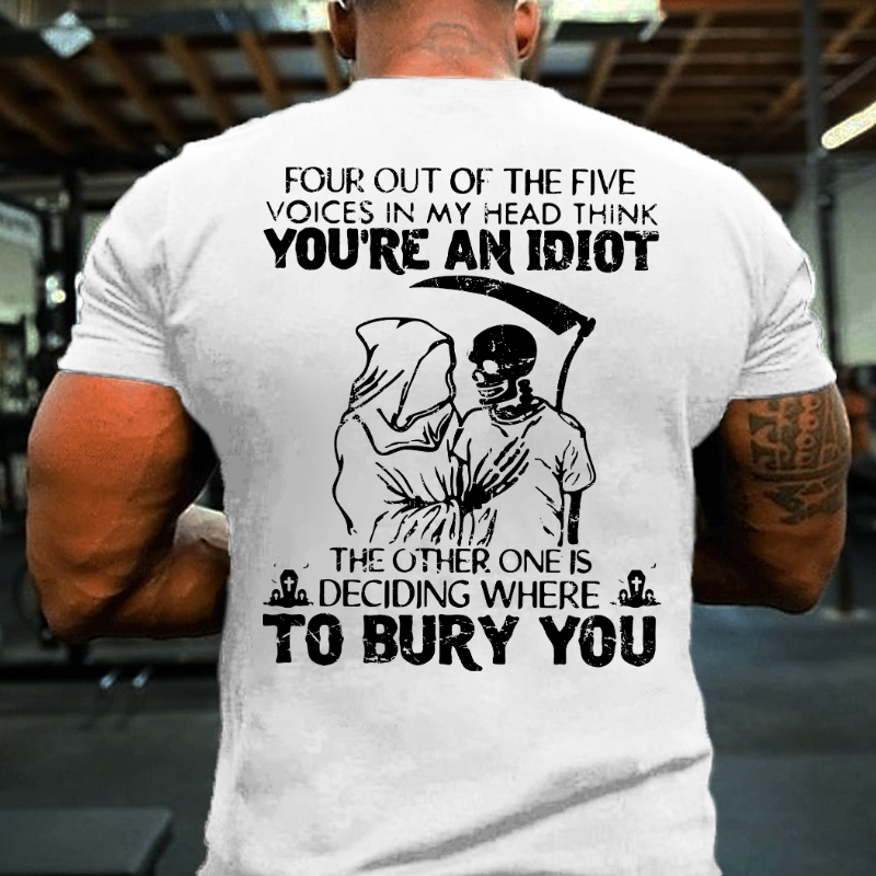 Four Out Of The Five Voices In My Head Think You Are An Idiot T-shirt