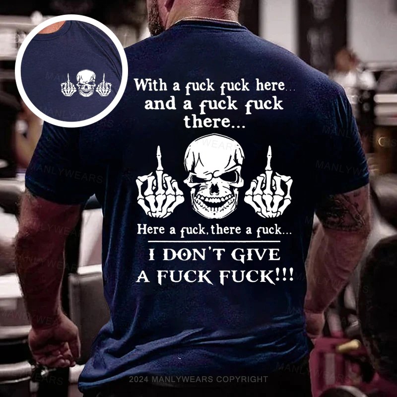 With A Fuck Here And A Fuck There Double-sided Print T-shirt