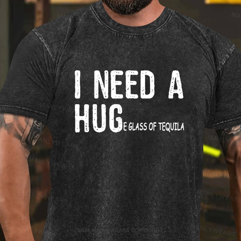 I Need A Huge Glass Of Tequila Washed T-Shirt