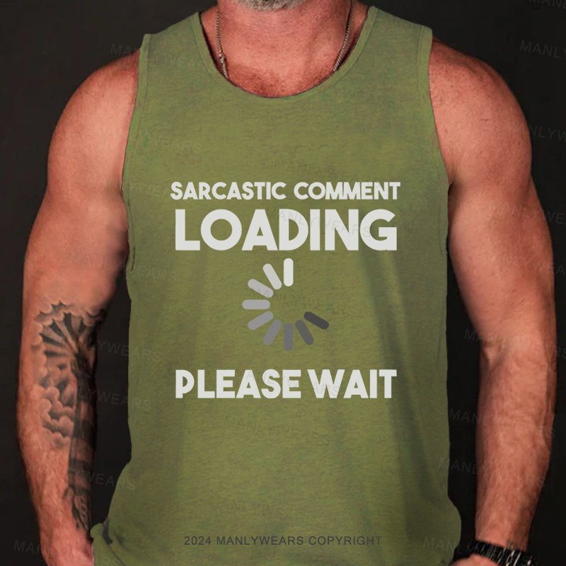 Sarcastic Comment Loading Please Wait  Tank Top