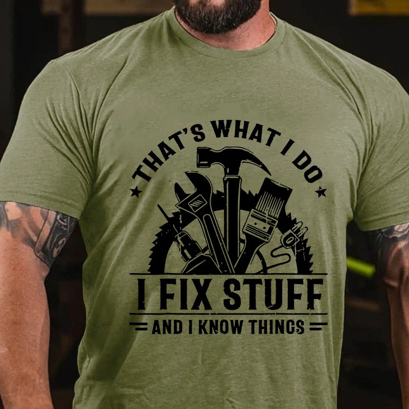 That's What I Do I Fix Stuff And I Know Thincs T-Shirt