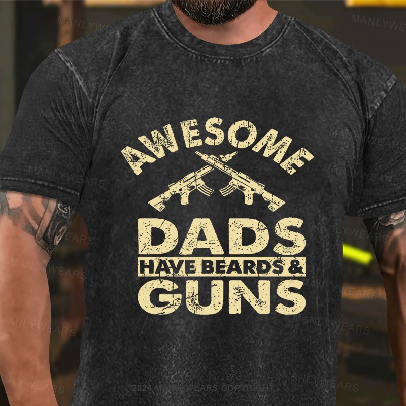 Awesome Dads Have Beards & Guns Washed T-shirt