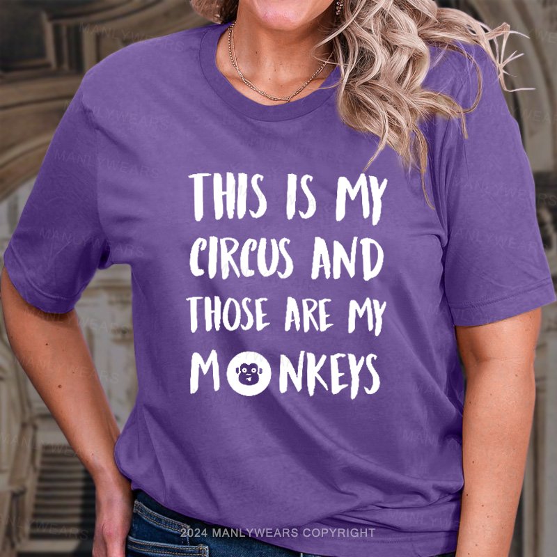 This Is My Circus And Those Are My Monkeys T-Shirt