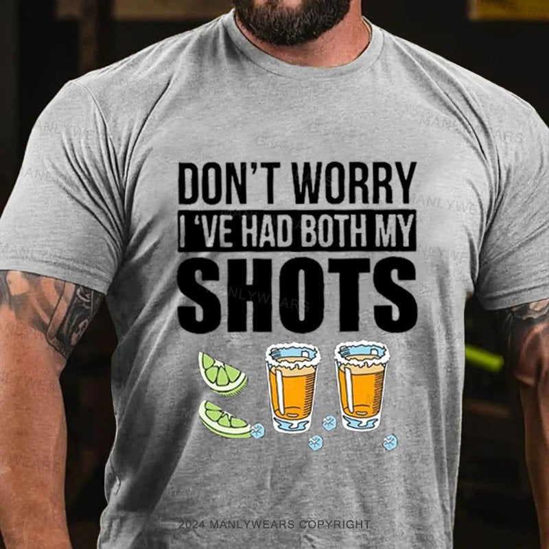 Don't Worry I've Had Both My Shots T-Shirt