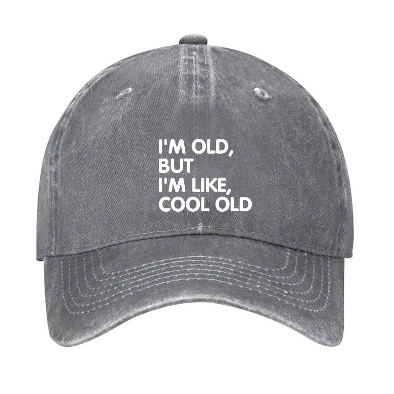 I'm Old But I'm Like Cool Old Hat