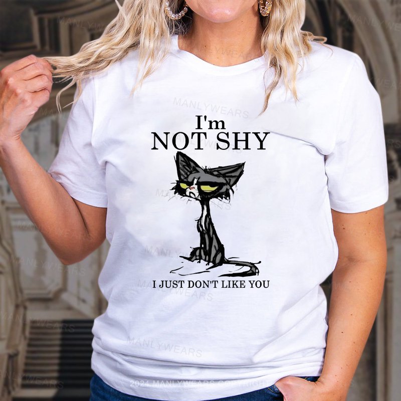 I'm Not Shy I Just Don‘t Like You Women T-Shirt