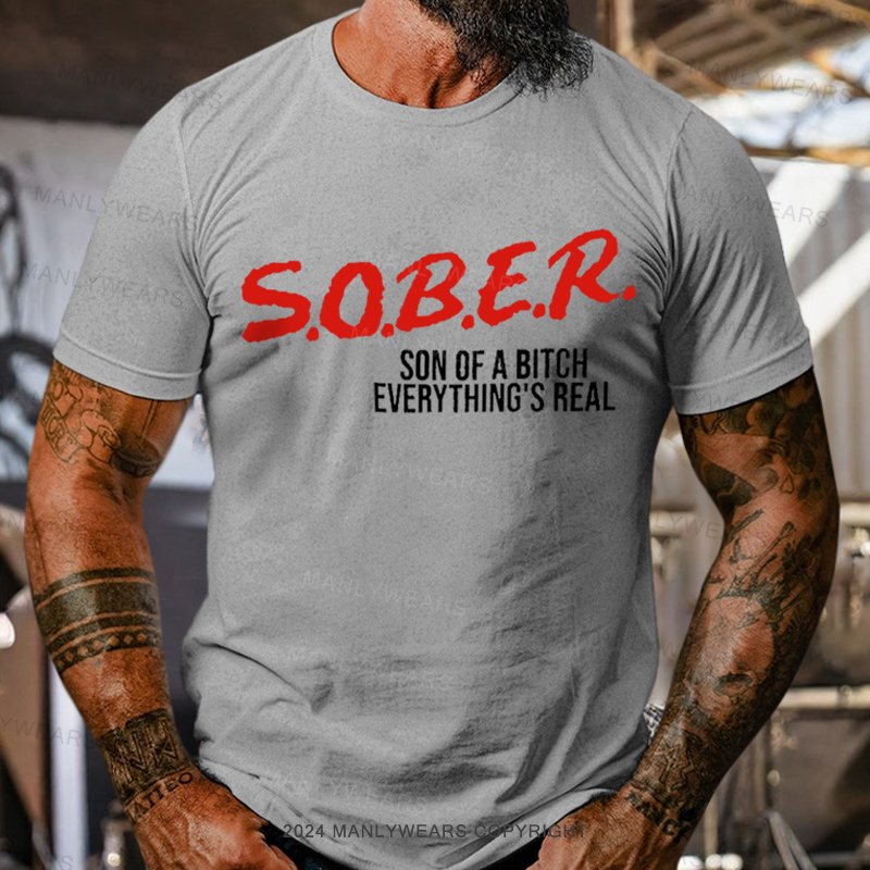 Sober Sin Of A Bitch Everything's Real T-Shirt