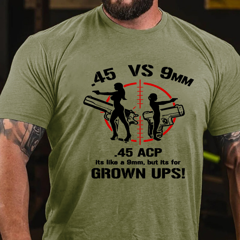 .45 ACP Vs 9mm 45 Is Just Like 9mm But ITs For Grownups! T-shirt