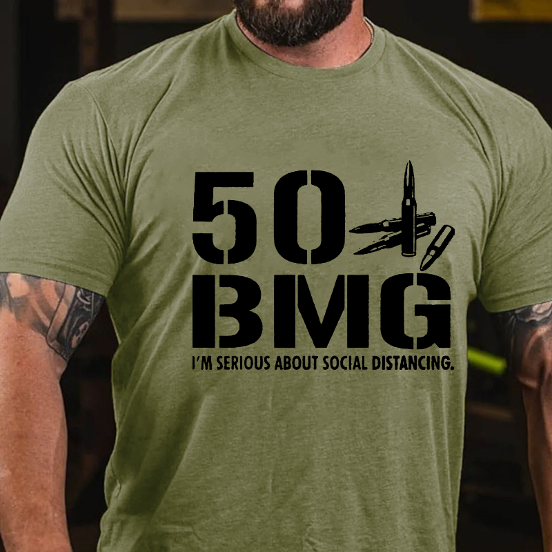 50 Bmg I'm Serious About Social Distancing.T-shirt