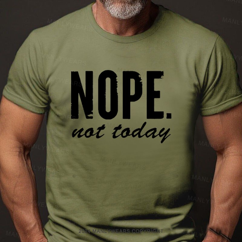 Nope Not Today T-Shirt